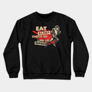 Eat Sleep Check my line up Repeat Crewneck Sweatshirt